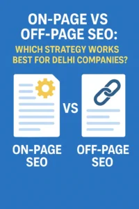 On-Page vs Off-Page SEO: Which Strategy Works Best for Delhi Companies?